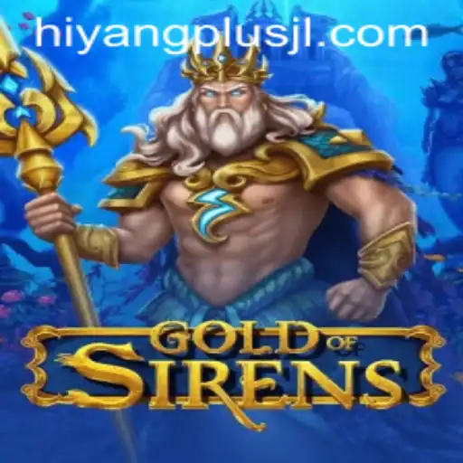 GoldofSirens: Unveiling the Mystical World of HIYANGPLUS