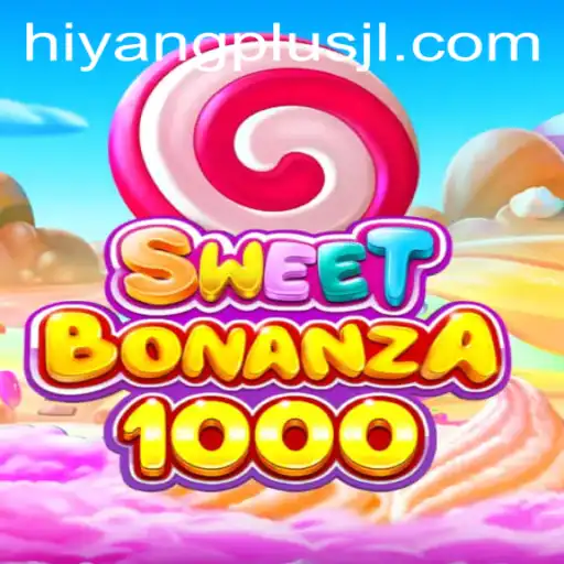 SweetBonanza1000: A Fun and Exciting Gaming Experience with HIYANGPLUS