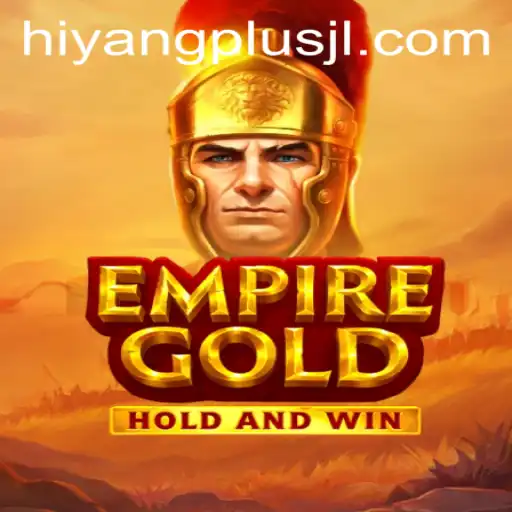EmpireGold: Unveiling the Strategic World of HIYANGPLUS