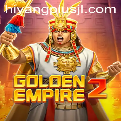 Discover the Fascinating World of GoldenEmpire2 with HIYANGPLUS