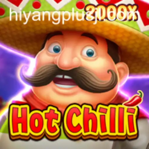 Discover the Thrills of HotChilli: A Game Fueled by HIYANGPLUS