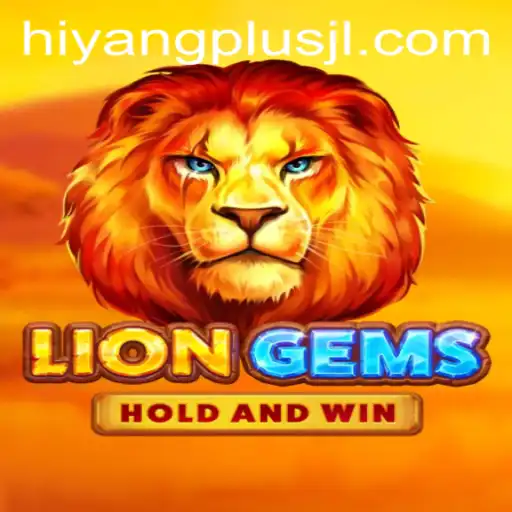 Exploring the World of LionGems: A Unique Gaming Experience with HIYANGPLUS